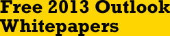 Free 2013 Outlook Whitepapers